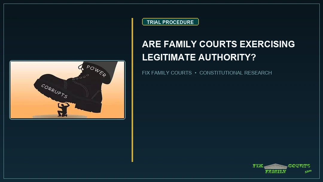 ARE FAMILY COURTS EXERCISING LEGITIMATE AUTHORITY?