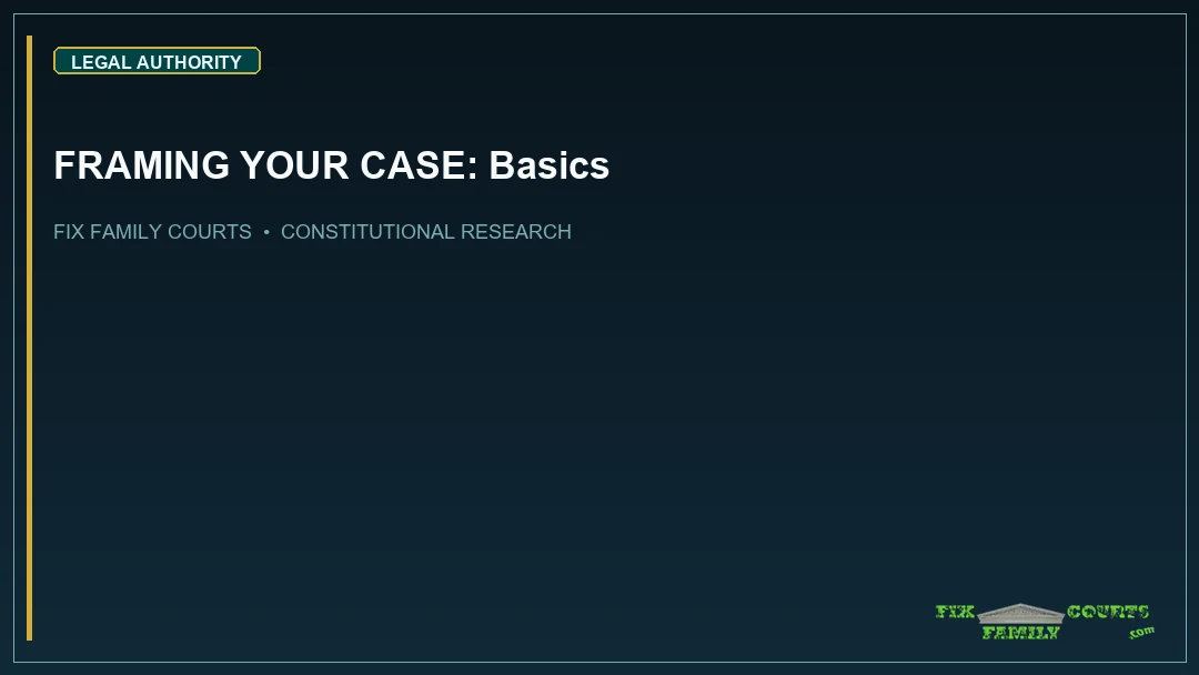 FRAMING YOUR CASE: Basics
