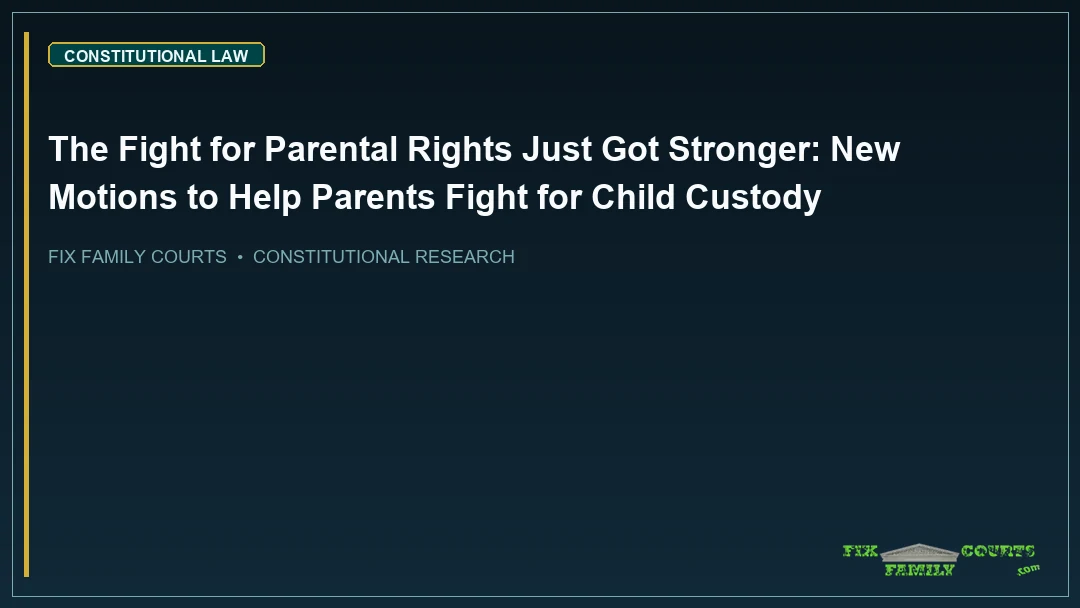 The Fight for Parental Rights Just Got Stronger: New Motions to Help Parents Fight for Child Custody