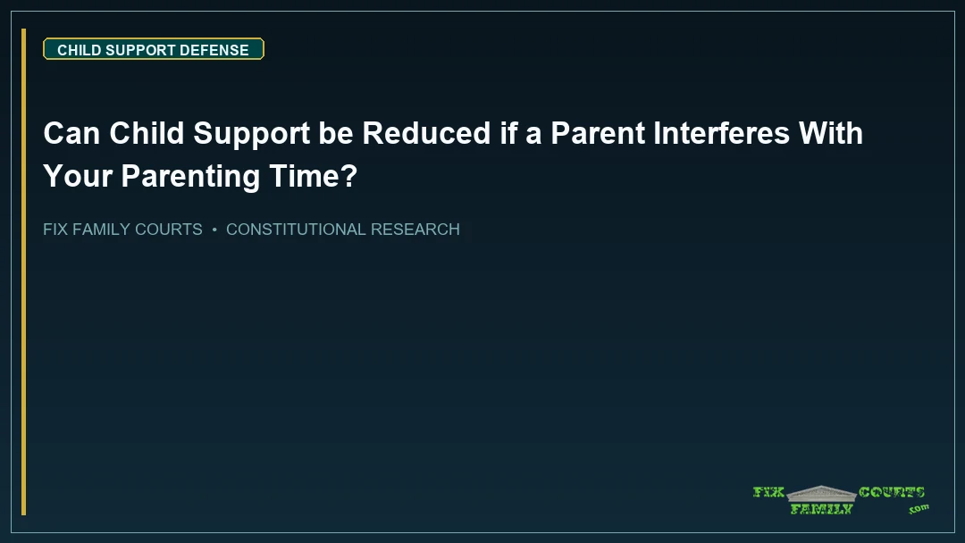 Can Child Support be Reduced if a Parent Interferes With Your Parenting Time?