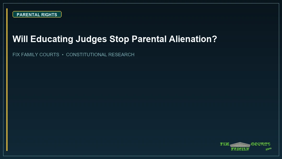 Will Educating Judges Stop Parental Alienation?
