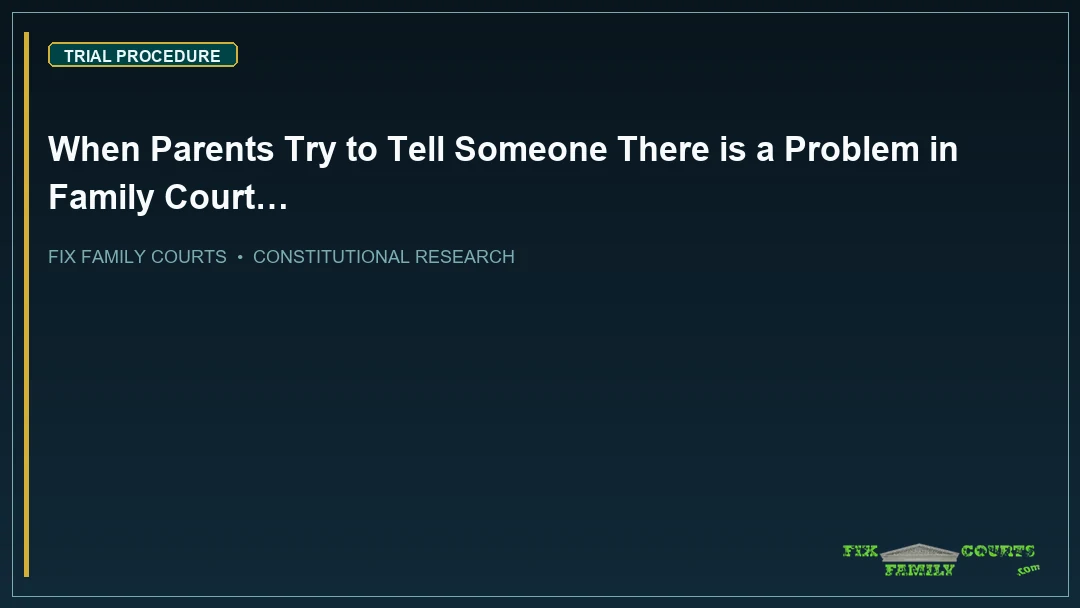 When Parents Try to Tell Someone There is a Problem in Family Court…