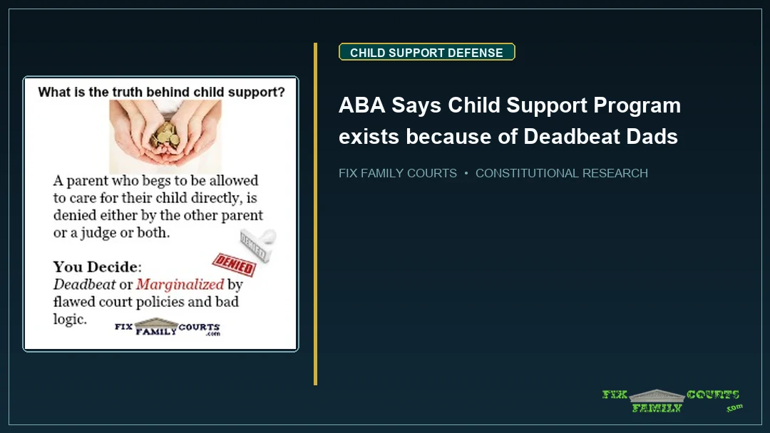 ABA Says Child Support Program exists because of Deadbeat Dads