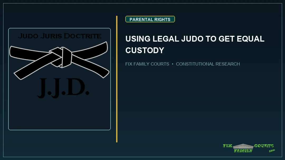USING LEGAL JUDO TO GET EQUAL CUSTODY