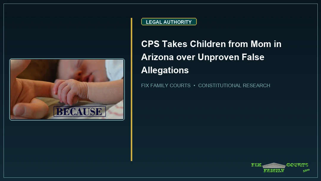 CPS Takes Children from Mom in Arizona over Unproven False Allegations