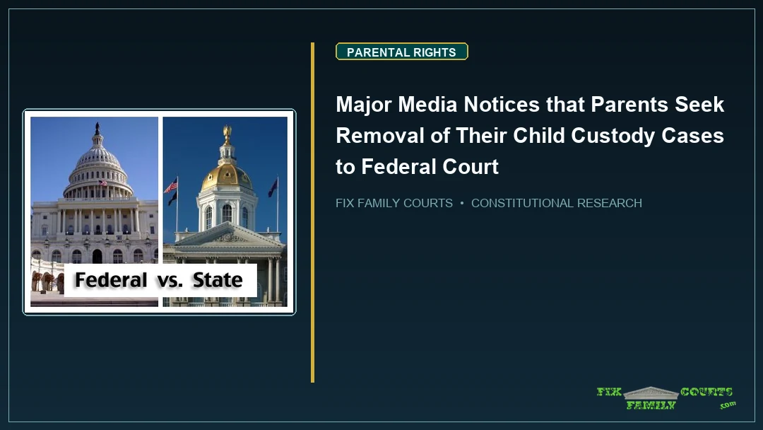 Major Media Notices that Parents Seek Removal of Their Child Custody Cases to Federal Court