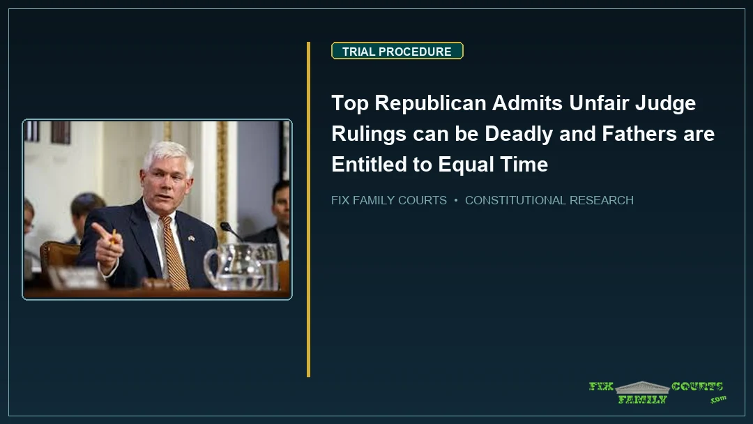 Top Republican Admits Unfair Judge Rulings can be Deadly and Fathers are Entitled to Equal Time