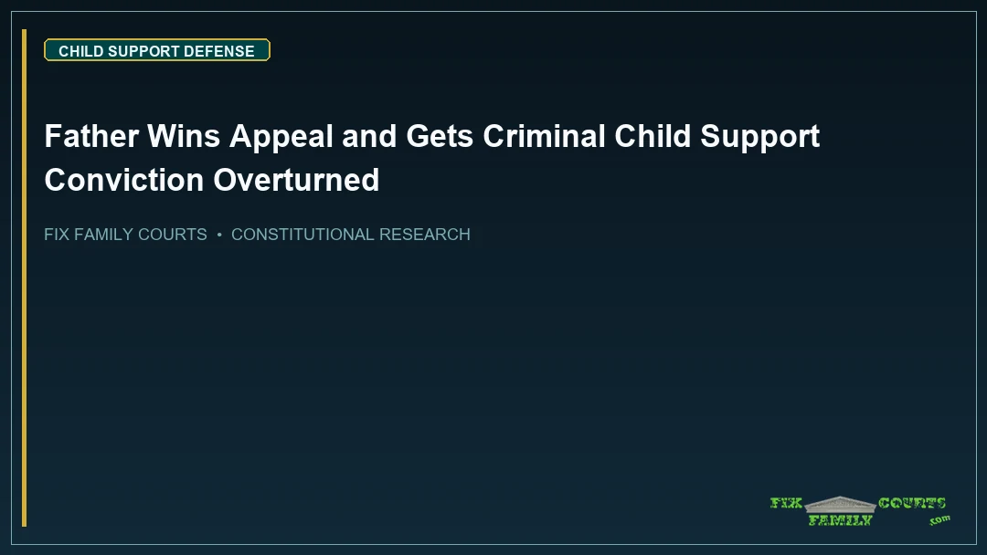 Father Wins Appeal and Gets Criminal Child Support Conviction Overturned