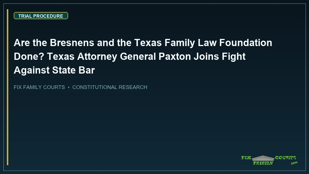Are the Bresnens and the Texas Family Law Foundation Done? Texas Attorney General Paxton Joins Fight Against State Bar