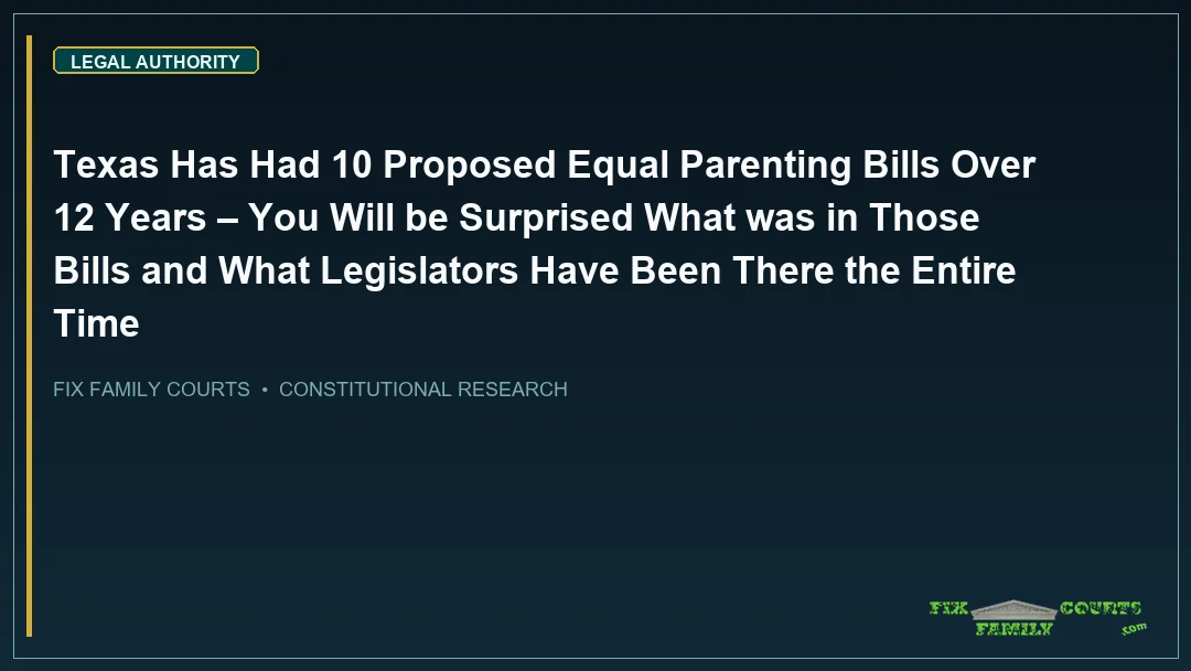 Texas Has Had 10 Proposed Equal Parenting Bills Over 12 Years – You Will be Surprised What was in Those Bills and What Legislators Have Been There the Entire Time