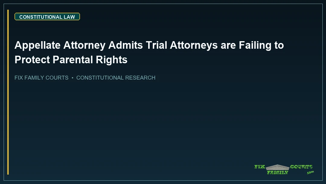 Appellate Attorney Admits Trial Attorneys are Failing to Protect Parental Rights