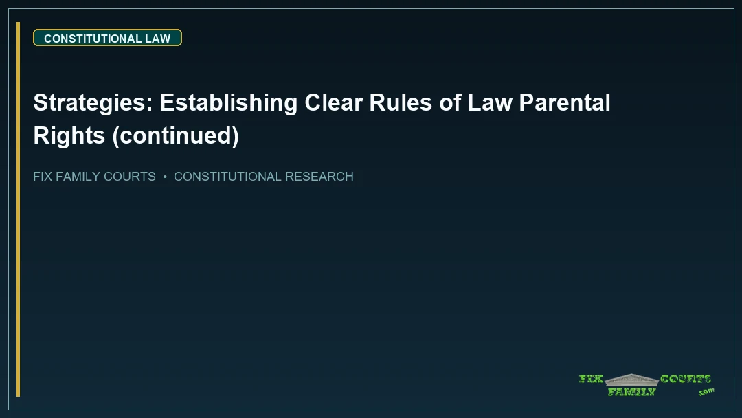 Strategies: Establishing Clear Rules of Law Parental Rights (continued)