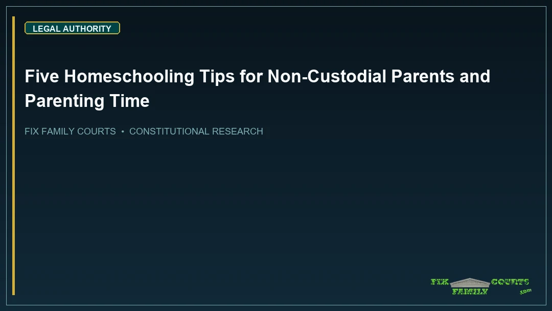 Five Homeschooling Tips for Non-Custodial Parents and Parenting Time