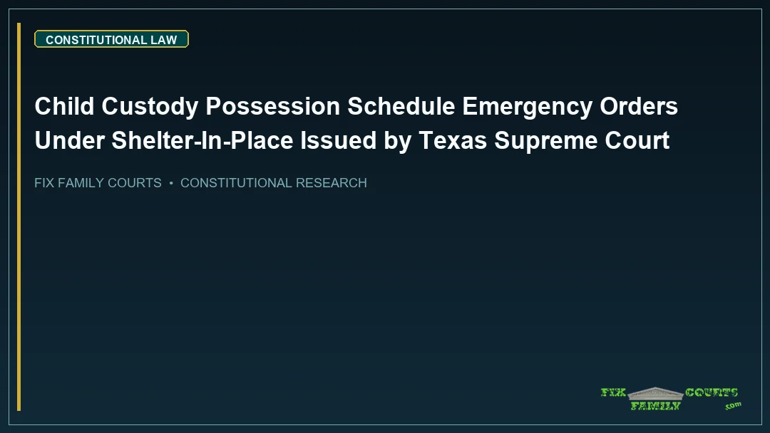 Child Custody Possession Schedule Emergency Orders Under Shelter-In-Place Issued by Texas Supreme Court