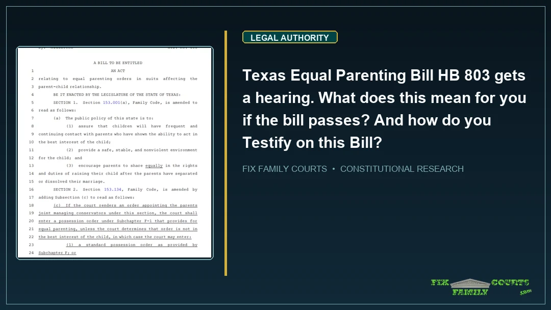 Texas Equal Parenting Bill HB 803 gets a hearing. What does this mean for you if the bill passes? And how do you Testify on this Bill?