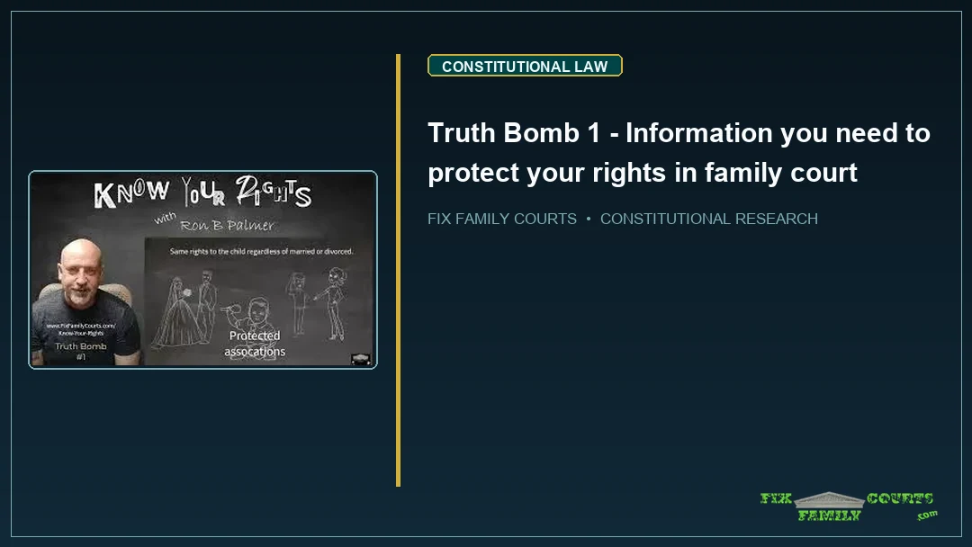 Truth Bomb 1 - Information you need to protect your rights in family court