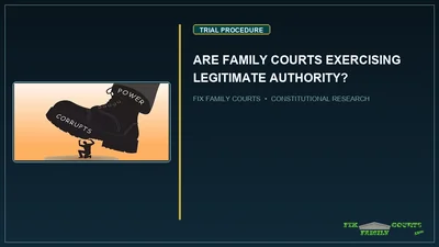 ARE FAMILY COURTS EXERCISING LEGITIMATE AUTHORITY?