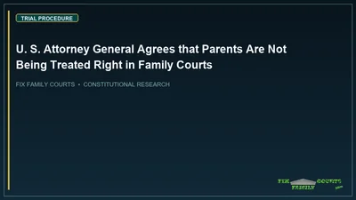U. S. Attorney General Agrees that Parents Are Not Being Treated Right in Family Courts