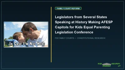 Legislators from Several States Speaking at History Making AFESP Capitols for Kids Equal Parenting Legislation Conference