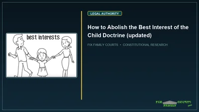 How to Abolish the Best Interest of the Child Doctrine (updated)