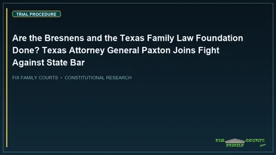 Are the Bresnens and the Texas Family Law Foundation Done? Texas Attorney General Paxton Joins Fight Against State Bar