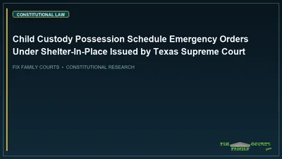 Child Custody Possession Schedule Emergency Orders Under Shelter-In-Place Issued by Texas Supreme Court