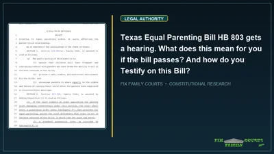Texas Equal Parenting Bill HB 803 gets a hearing. What does this mean for you if the bill passes? And how do you Testify on this Bill?