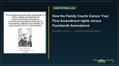 How the Family Courts Censor Your First Amendment rights versus Fourteenth Amendment